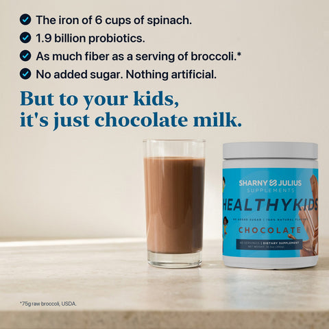 The iron of 6 cups of spinach, 1.9 billion probiotics, the fiber of a serving of broccoli and no added sugar. But to your kids, it's just chocolate milk.