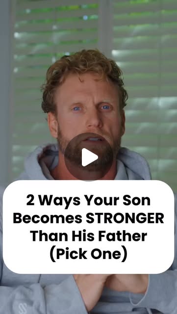 2 Ways Your Son Becomes STRONGER Than His Father